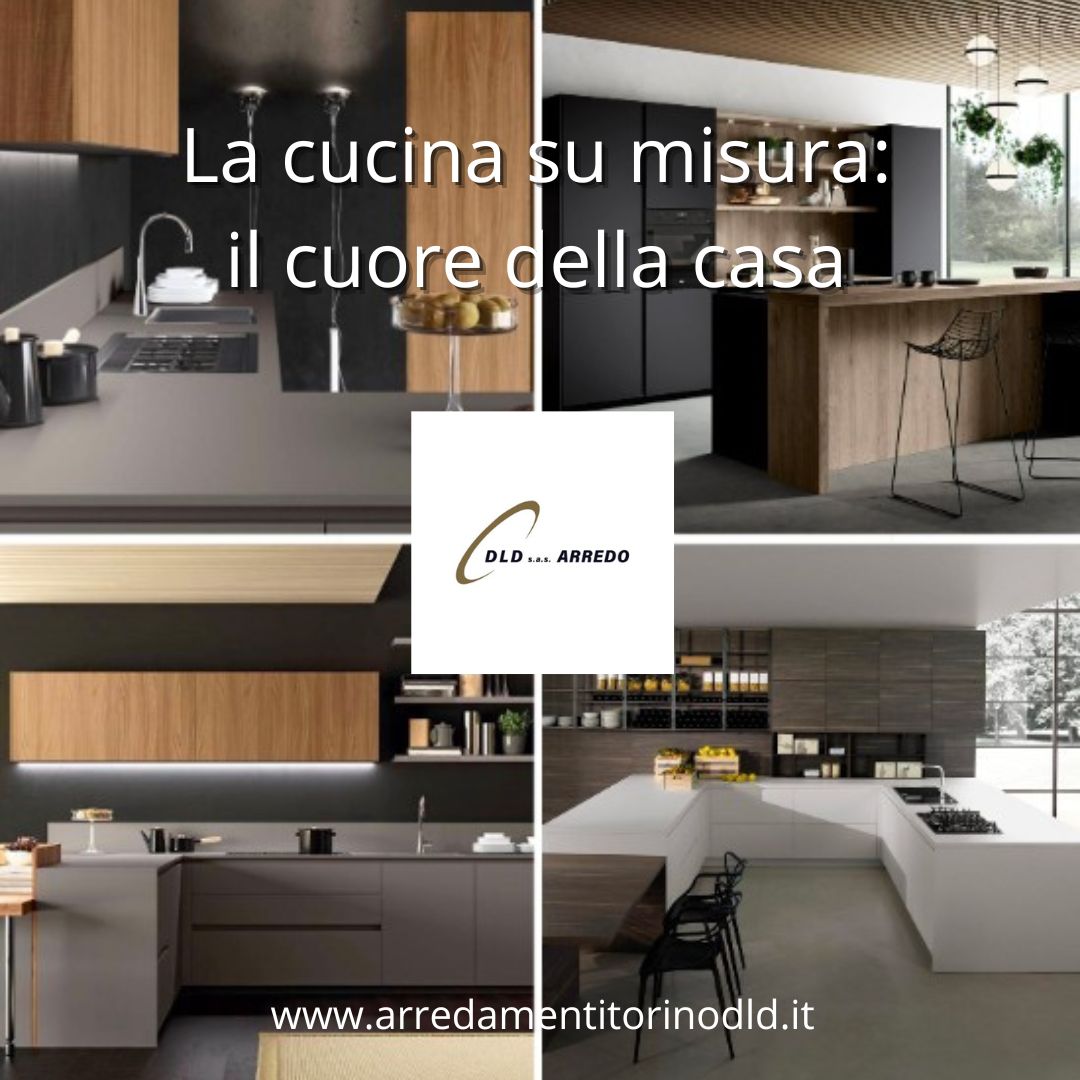 La cucina su misura: il cuore della casa con Arredamenti Torino DLD